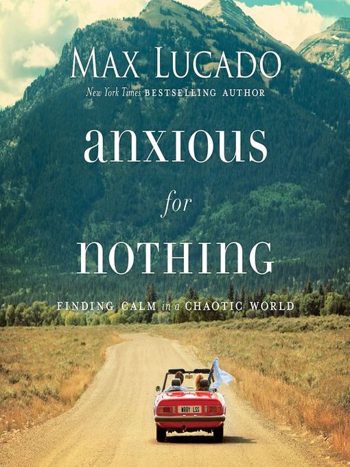 Title details for Anxious for Nothing by Max Lucado - Available